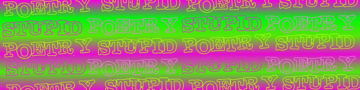 Stupid Poetry: A Pitch