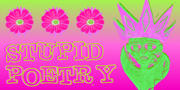 Neon green into hot pink vertical gradient with green linocut print of snake eating a person wearing a pink crown, to the right of the text "Stupid Poetry." Above the text are 3 hot pink and 
